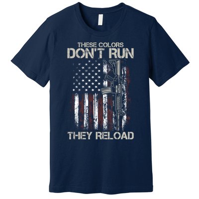 Gun American Flag Colors Don't Run They Reload Premium T-Shirt