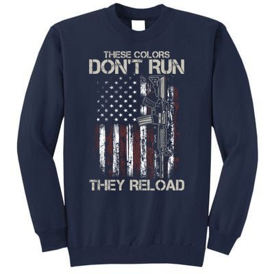 Gun American Flag Colors Don't Run They Reload Tall Sweatshirt