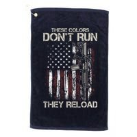 Gun American Flag Colors Don't Run They Reload Golf Towel