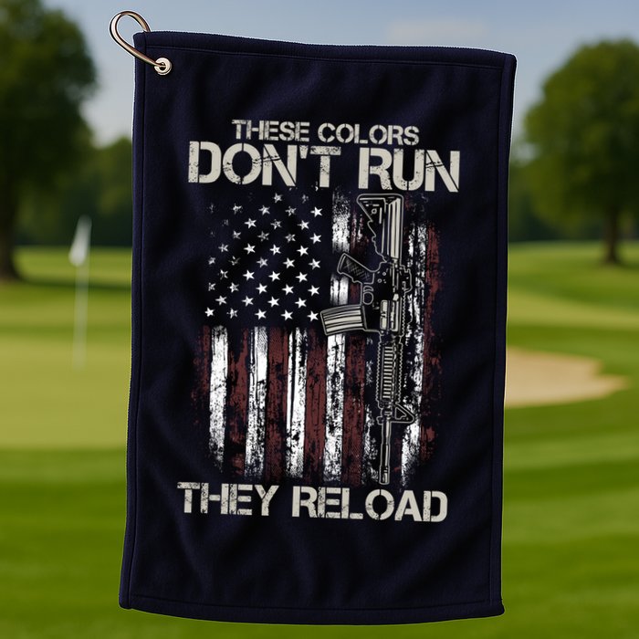 Gun American Flag Colors Don't Run They Reload Golf Towel