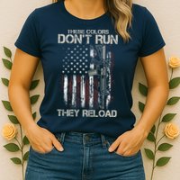 Gun American Flag Colors Don't Run They Reload Womens T-Shirt