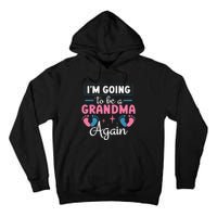 Grandmother Again For Nana Im Going To Be A Grandma Again Tall Hoodie