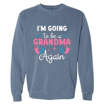 Grandmother Again For Nana Im Going To Be A Grandma Again Garment-Dyed Sweatshirt