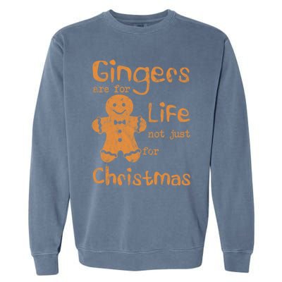 Gingers Are For Life Not Just For Christmas Cookies Noel Gift Garment-Dyed Sweatshirt