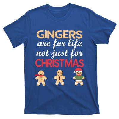 Gingers Are For Life Not Just For Christmas Cookies Lover Cool Gift T-Shirt