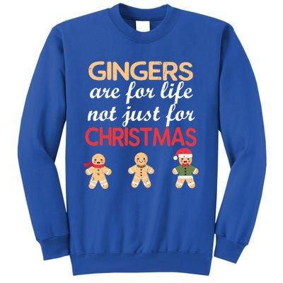 Gingers Are For Life Not Just For Christmas Cookies Lover Cool Gift Tall Sweatshirt