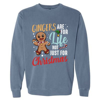 Gingers Are For Life Not Just For Christmas Gingerbread Meaningful Gift Garment-Dyed Sweatshirt