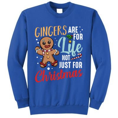 Gingers Are For Life Not Just For Christmas Gingerbread Meaningful Gift Sweatshirt