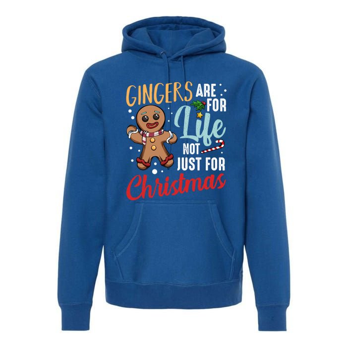 Gingers Are For Life Not Just For Christmas Gingerbread Meaningful Gift Premium Hoodie