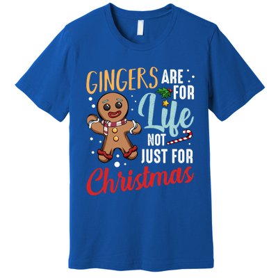 Gingers Are For Life Not Just For Christmas Gingerbread Meaningful Gift Premium T-Shirt