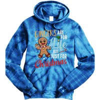 Gingers Are For Life Not Just For Christmas Gingerbread Meaningful Gift Tie Dye Hoodie