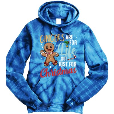 Gingers Are For Life Not Just For Christmas Gingerbread Meaningful Gift Tie Dye Hoodie