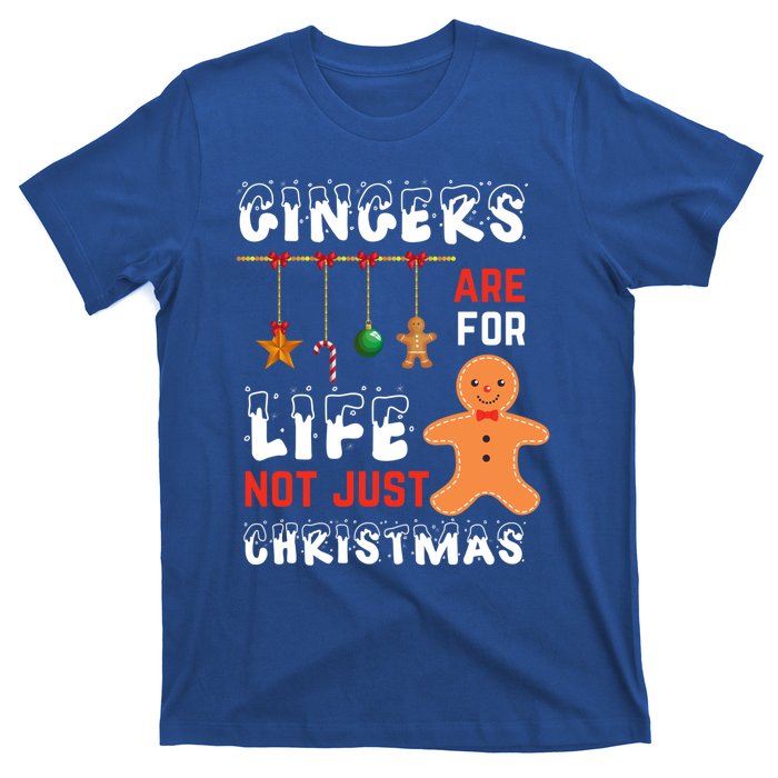 Gingers Are For Life Not Just For Christmas Gingerbread Cool Gift T-Shirt