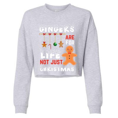 Gingers Are For Life Not Just For Christmas Gingerbread Cool Gift Cropped Pullover Crew