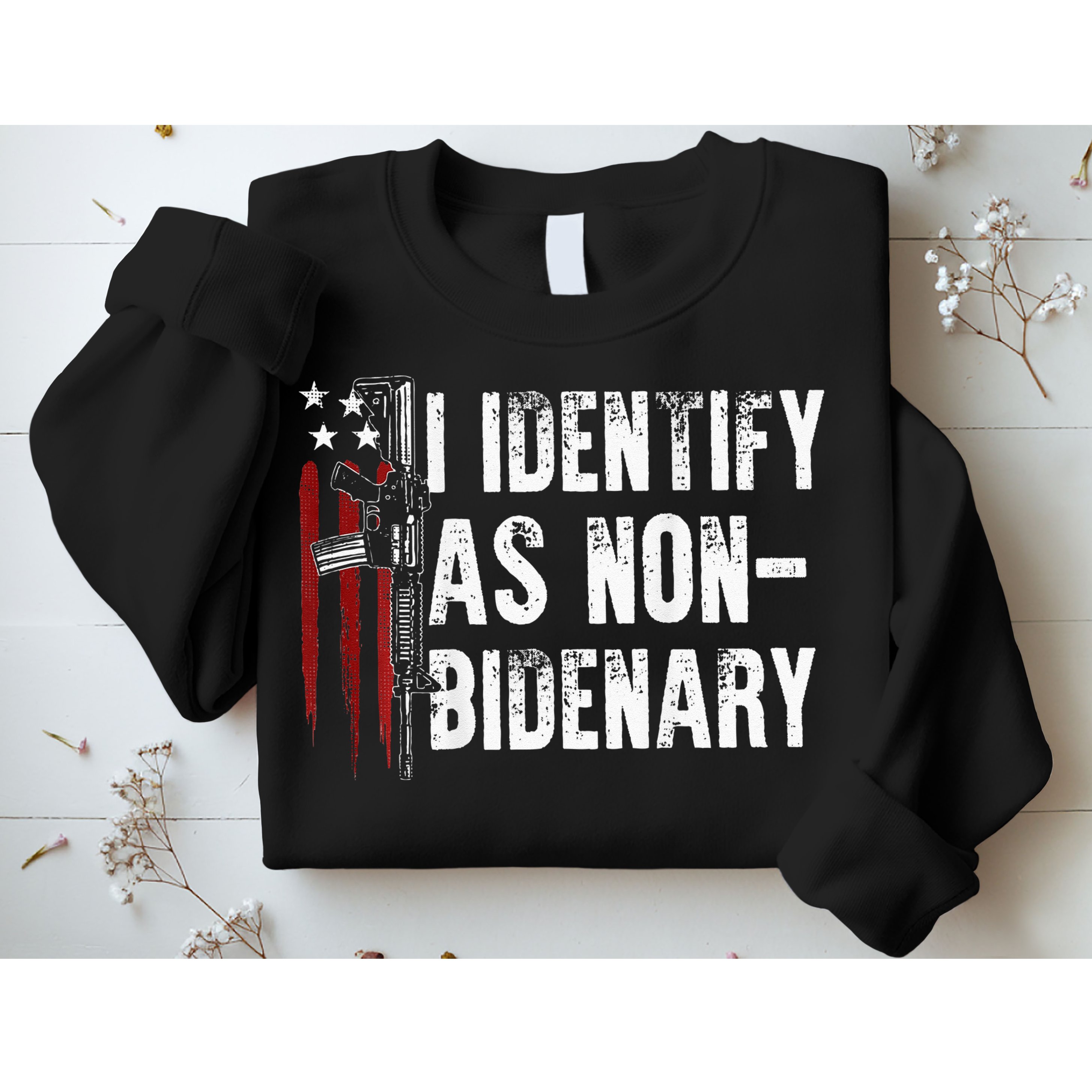 Gun American Flag I Identify As Non Bidenary Sweatshirt