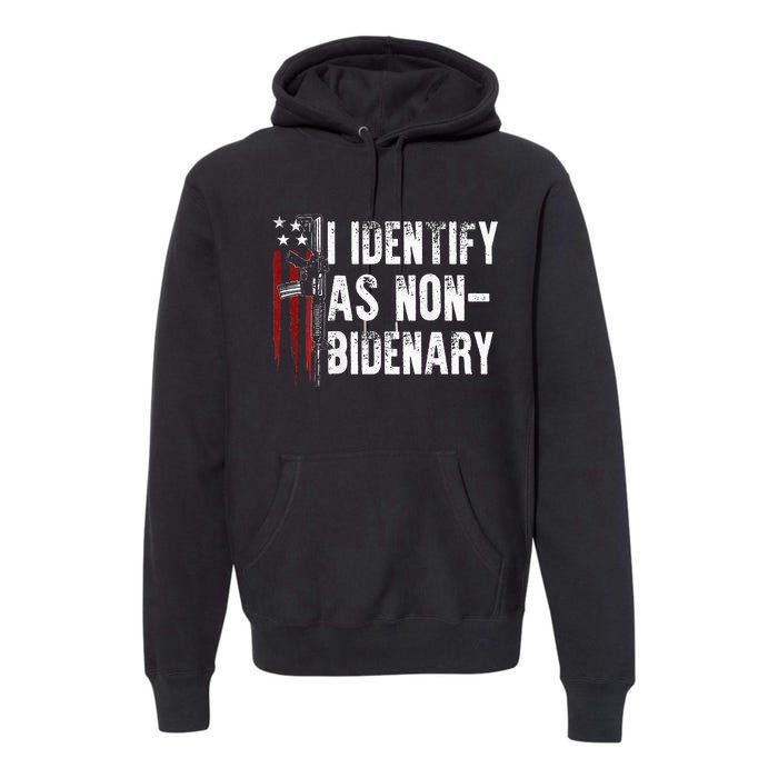 Gun American Flag I Identify As Non Bidenary Premium Hoodie