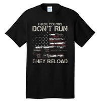 Gun American Flag Colors Dont Run They Reload Tall T-Shirt