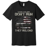 Gun American Flag Colors Dont Run They Reload Premium T-Shirt