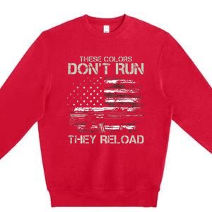 Gun American Flag Colors Dont Run They Reload Premium Crewneck Sweatshirt