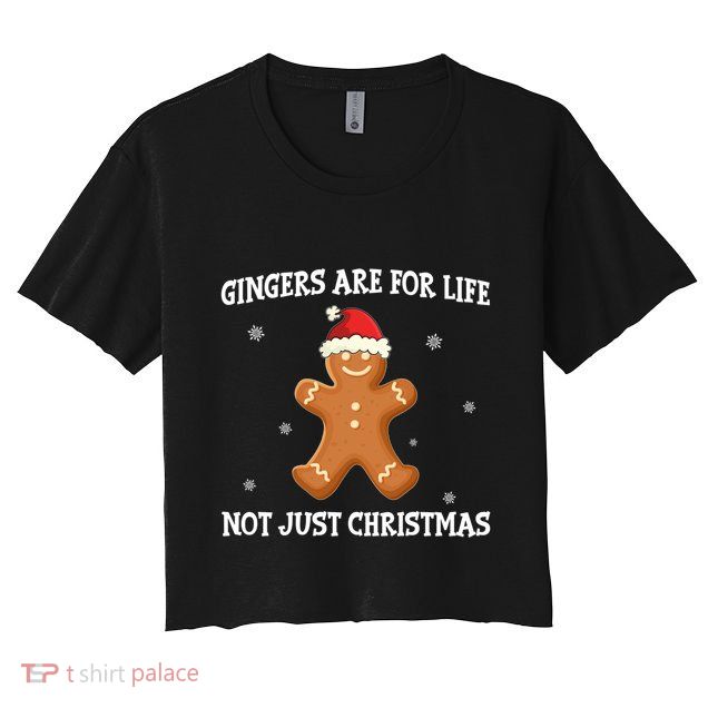 Gingers Are For Life Not Just Christmas Funny Ginger Gift Funny Gift Crop Top