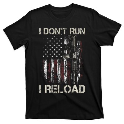 Gun American Flag I DonT Run I Reload I Dont Run T-Shirt