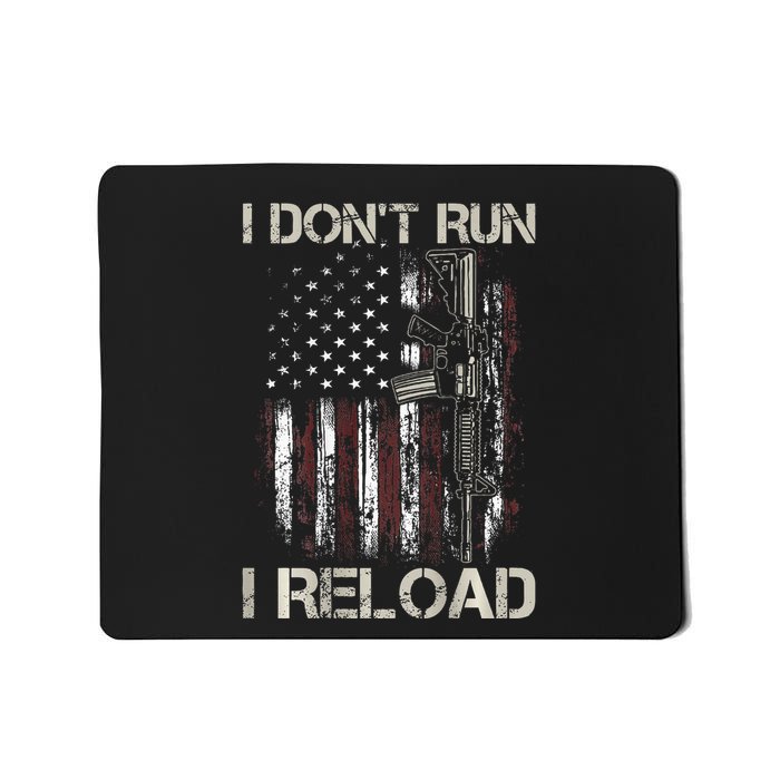 Gun American Flag I DonT Run I Reload I Dont Run Mousepad