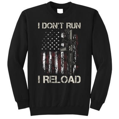 Gun American Flag I DonT Run I Reload I Dont Run Tall Sweatshirt