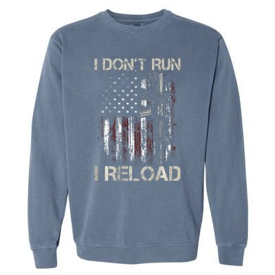 Gun American Flag I DonT Run I Reload I Dont Run Garment-Dyed Sweatshirt