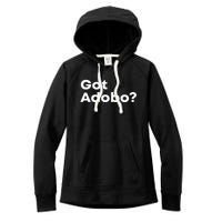 Got Adobo Filipino Cuisine Philippines Pinoy Chicken Pork Women's Fleece Hoodie