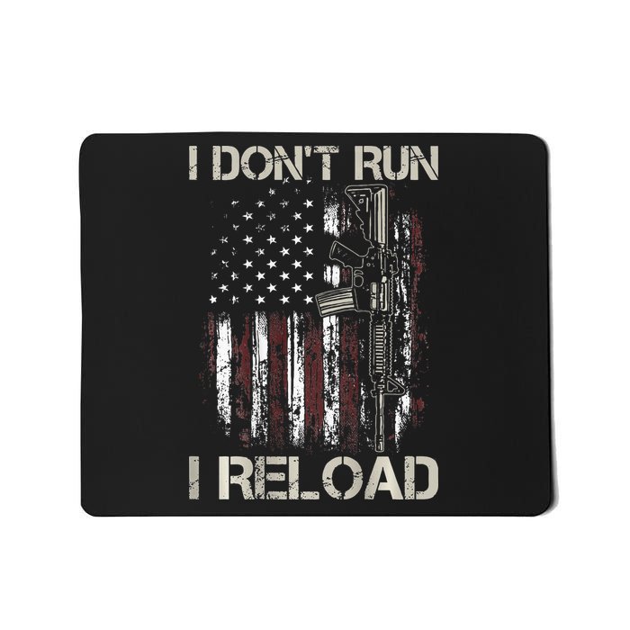 Gun American Flag I Don't Run I Reload I Dont Run Mousepad