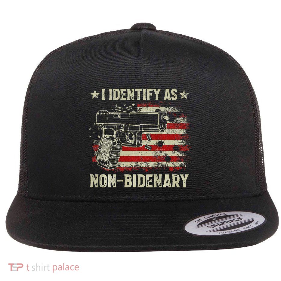 Gun American Flag Funny I Identify As Non Bidenary Flat Bill Trucker Hat