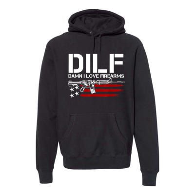 Gun American Flag DILF Damn I Love Firearms Premium Hoodie