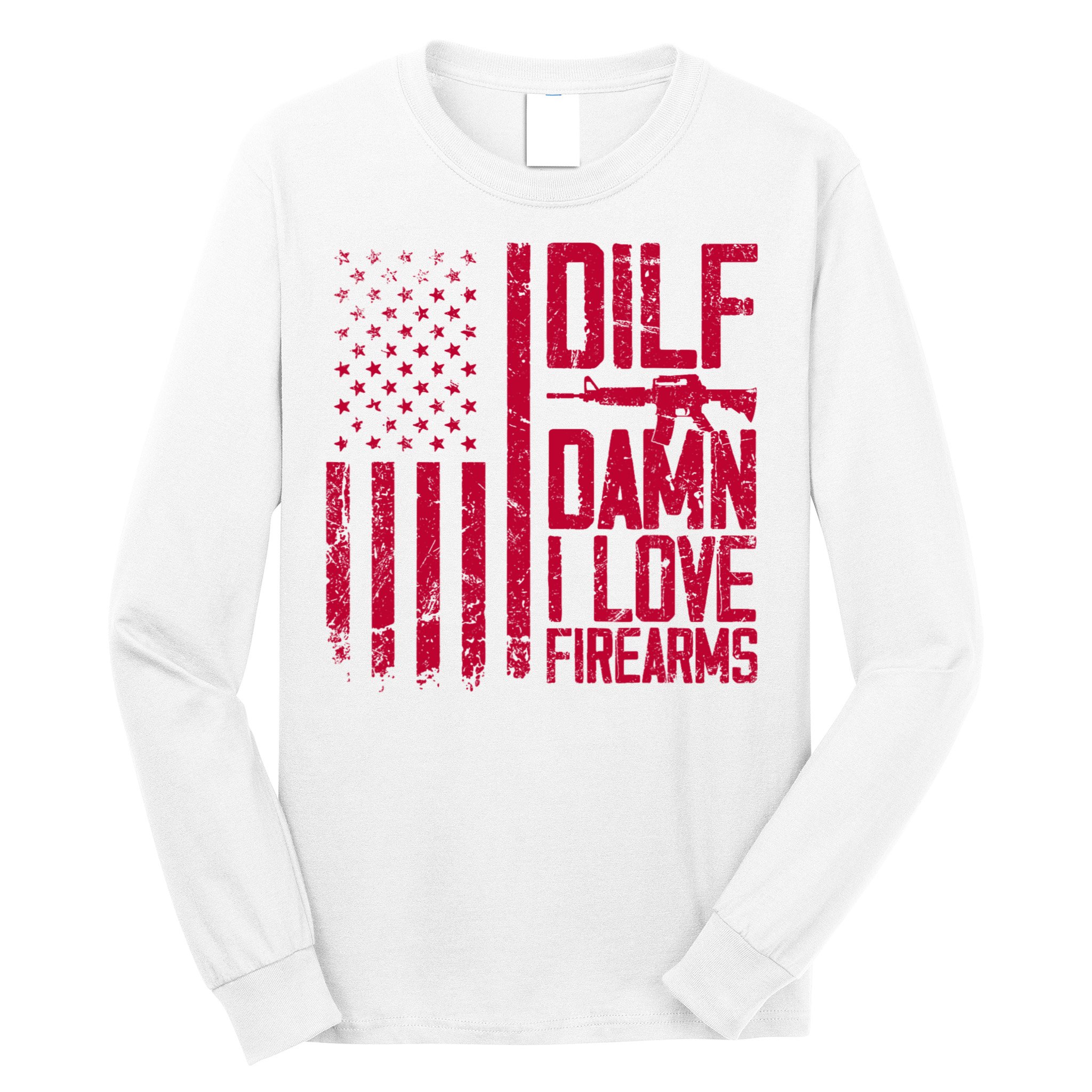 Gun American Flag Dilf Damn I Love Firearms Long Sleeve Shirt
