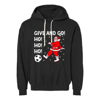 Give And Go Ho Ho Ho Funny Santa Soccer Player Football Fan Gift Garment-Dyed Fleece Hoodie