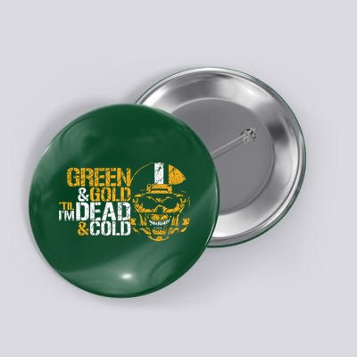 Green And Gold 'Til I'm Dead And Cold Packers Unisex TShirt Button
