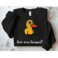 Got Any Grapes Duck Sweatshirt