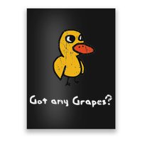 Got Any Grapes Duck Poster