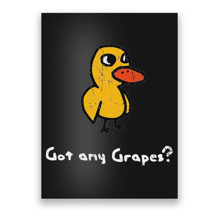 Got Any Grapes Duck Poster