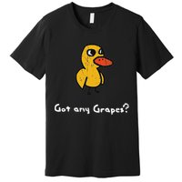 Got Any Grapes Duck Premium T-Shirt
