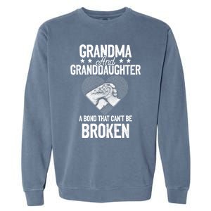 Grandma And Granddaughter A Bond That Can't Be Broken Meaningful Gift Garment-Dyed Sweatshirt