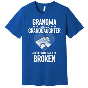 Grandma And Granddaughter A Bond That Can't Be Broken Meaningful Gift Premium T-Shirt