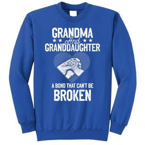 Grandma And Granddaughter A Bond That Can't Be Broken Meaningful Gift Tall Sweatshirt