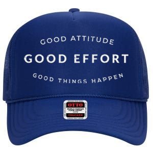 Good Attitude Good Effort Good Things Happen High Crown Mesh Back Trucker Hat