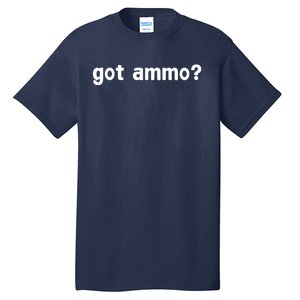 Got Ammo? Tall T-Shirt