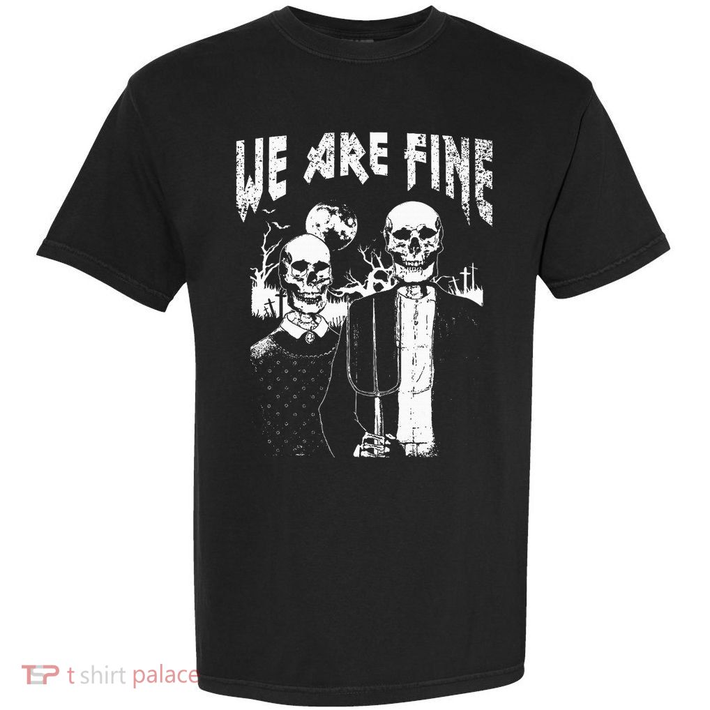 Goth Art Grunge American Gothic Style We Are Fine Occult Garment-Dyed Heavyweight T-Shirt