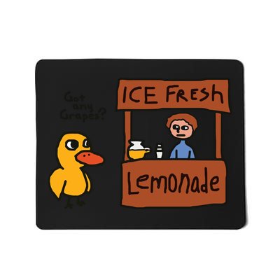 Got Any Grapes Funny Duck Ice Fresh Lemonade Mousepad