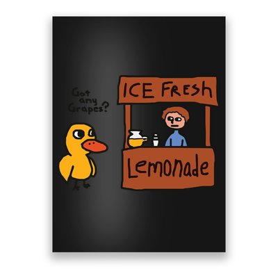 Got Any Grapes Funny Duck Ice Fresh Lemonade Poster