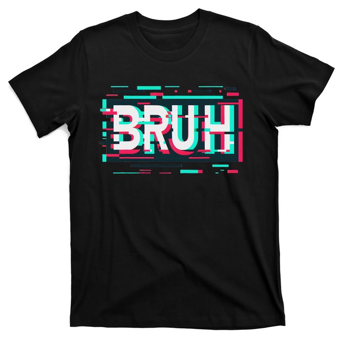 Glitch Aesthetic Gamer Bruh Meme Funny Saying T-Shirt