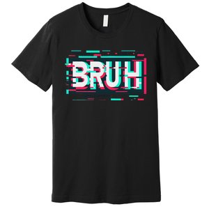 Glitch Aesthetic Gamer Bruh Meme Funny Saying Premium T-Shirt