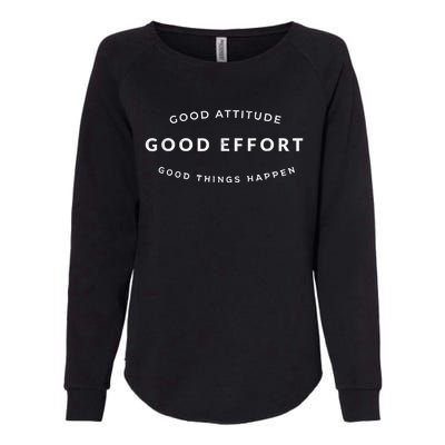 Good Attitude Good Effort Good Things Happen Womens California Wash Sweatshirt